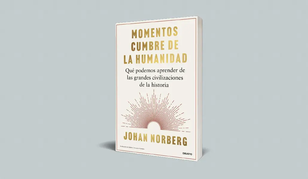 Momentos cumbre de la Humanidad – Johan Norberg